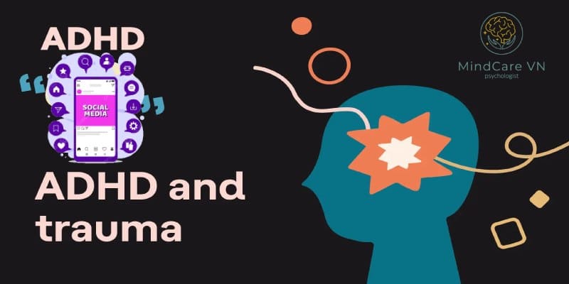 Mạng xã hội, ADHD và sang chấn tuổi thơ mối dây liên kết ba chiều